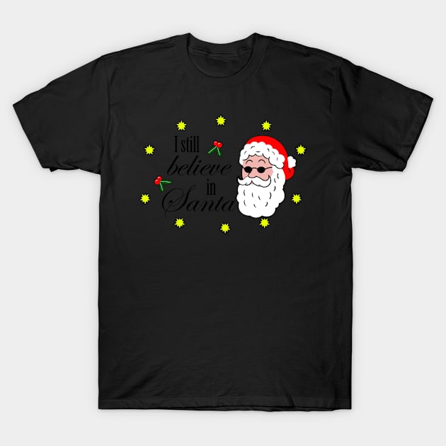 I Still believe in Santa T-Shirt by Schimmi